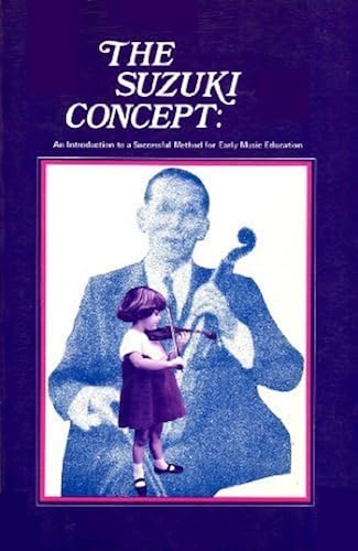 Suzuki Concept: An Introduction To A Successful Method For Early Music Education