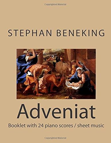 Stephan Beneking - Adveniat - 24 Classical Piano Pieces: Beneking: Booklet With Piano Scores / Sheet Music Of Adveniat - 24 Classical Piano Pieces In All Major And Minor Tonalities