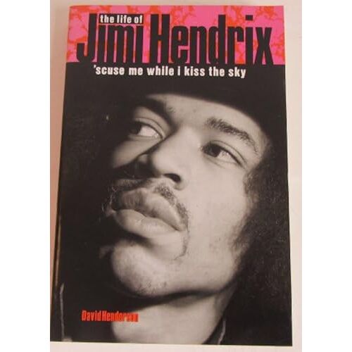Jimi Hendrix: "'scuse Me While I Kiss The Sky"
