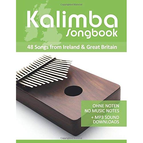 Kalimba Songbook - 48 Songs From Ireland & Great Britain: Ohne Noten - No Music Notes + Mp3-Sound Downloads (Kalimba Songbooks)