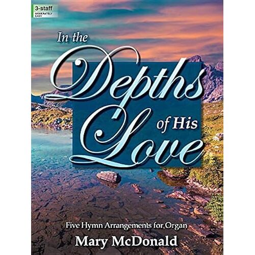 In The Depths Of His Love: Five Hymn Arrangements For Organ