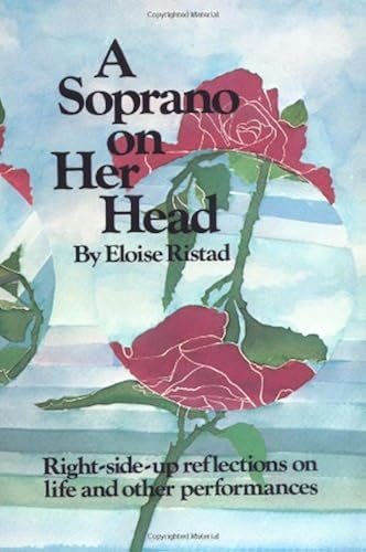 A Soprano On Her Head: Right-Side-Up Reflections On Life And Other Performances