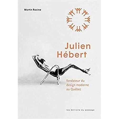 Julien Hébert, Fondateur Du Design Moderne Au Québec