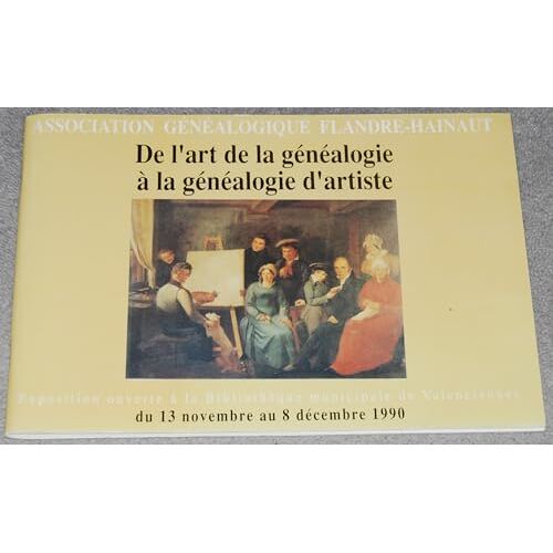 De L'art De La Genealogie A La Genealogie D'artiste: Exposition Ouverte A La Bibliotheque Municipale De Valenciennes, Du 13 Novembre Au 8 Decembre 1990 (French Edition)