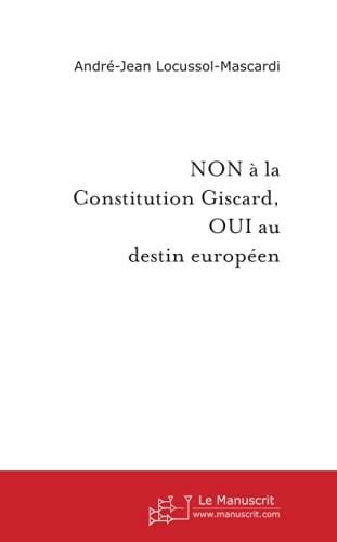 Non A La Constitution Giscard, Oui Au Destin Europeen