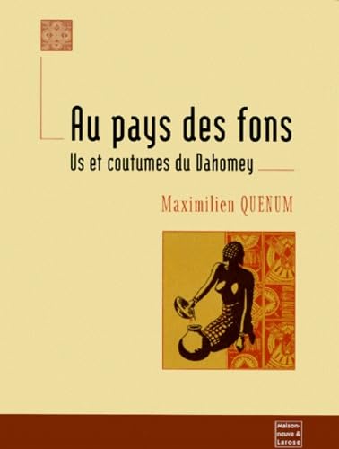 Au Pays Des Fons. Us Et Coutumes Du Dahomey