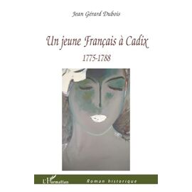 Jeune Français À Cadix : 1775 1788 - Jean Gérard Dubois
