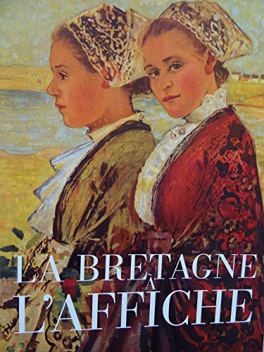 La Bretagne A L'affiche, 1890-1960 : Collection Du Musee Departemental Breton
