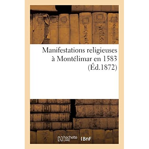 Manifestations Religieuses À Montélimar En 1583
