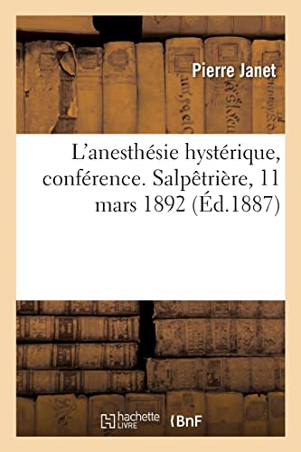 L'anesthésie Hystérique, Conférence. Salpêtrière, 11 Mars 1892
