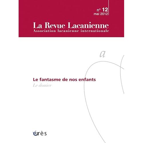 Revue Lacanienne 12 - Le Fantasmes De Nos Enfants