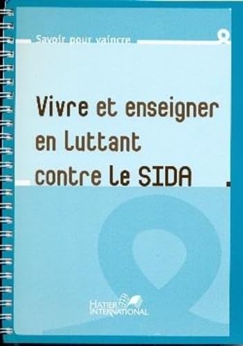 Sida : Guide De L'enseignant - Vivre Et Enseigner En Luttant Contre Le Sida