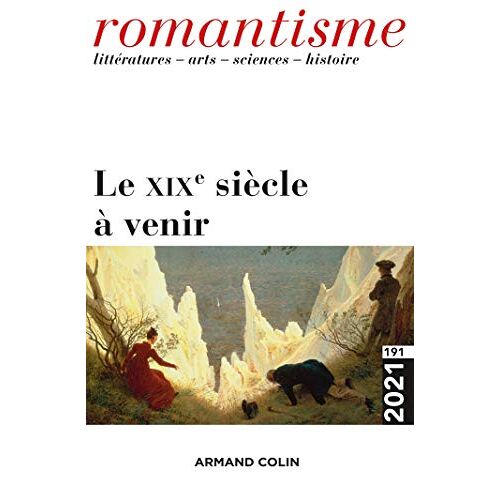 Romantisme N.191 - Le Xixe Siècle À Venir