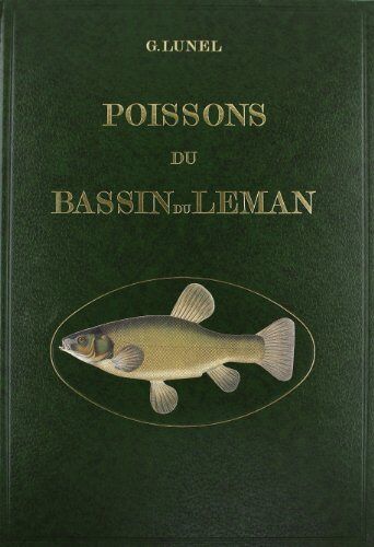 Histoire Naturelle Des Poissons Du Bassin Du Leman.