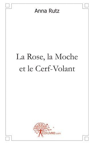 La Rose, La Moche Et Le Cerf-Volant