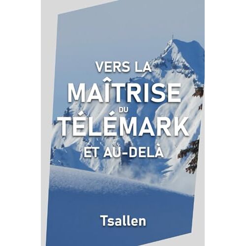 Vers La Maîtrise Du Télémark Et Au-Delà