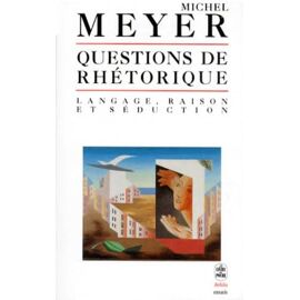 Questions De Rhétorique : Langage, Raison Et Seduction