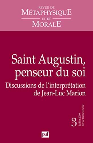 Revue De Metaphysique Et De Morale N.2009 3 - Saint Augustin, Penseur Du Soi - Discussions De L'interprétation De Jean-Luc Marion