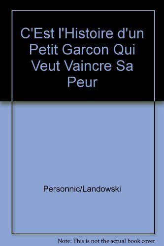 C'est L'histoire D'un Petit Garçon Qui Veut Vaincre Sa Peur