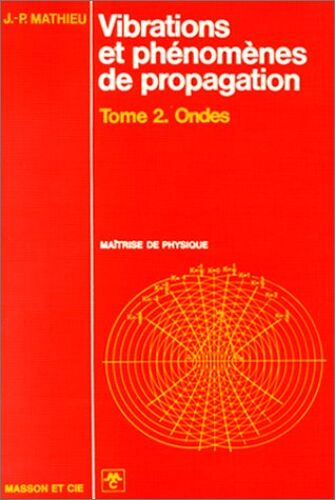 Vibrations Et Phénomènes De Propagation, Tome 2 : Ondes