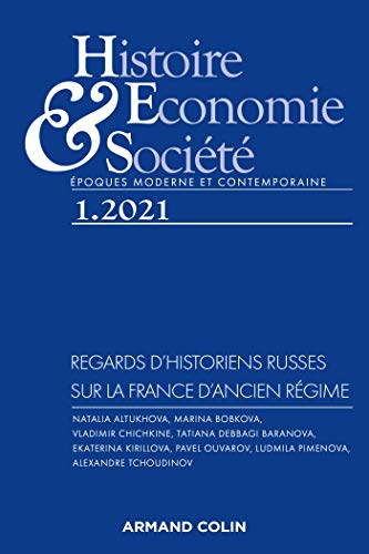 Histoire, Économie Et Société N.1.2021 - Regards D'historiens Russes Sur La France D'ancien Régime