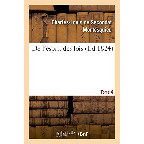 De L'esprit Des Lois. Tome 4