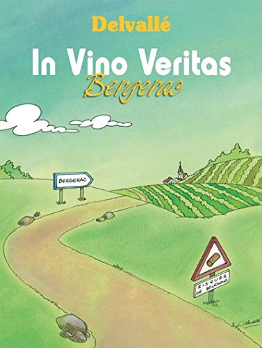 In Vino Veritas Bergerac. Tome 2