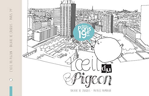 L'oeil Du Pigeon - Dans Paris 19e Arr.