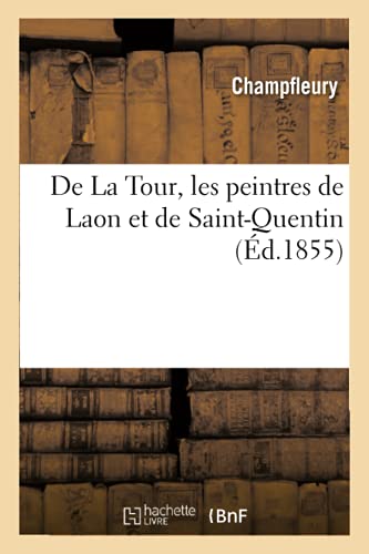 De La Tour, Les Peintres De Laon Et De Saint-Quentin