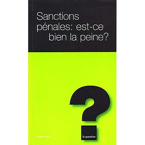 Sanctions Pénales : Est-Ce Bien La Peine ? Et Dans Quelle Mesure ?