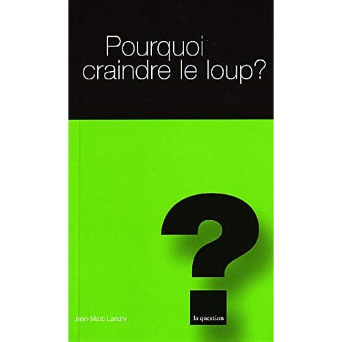Pourquoi Craindre Le Loup ?