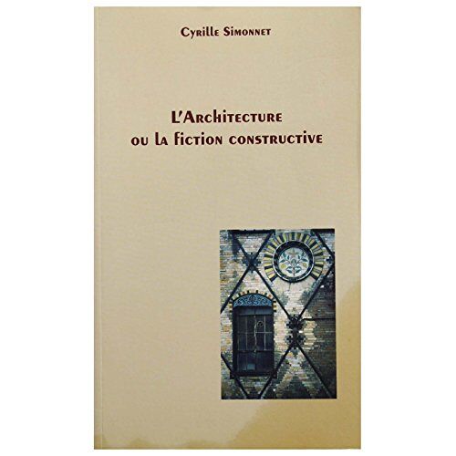 L'architecture Ou La Fiction Construite