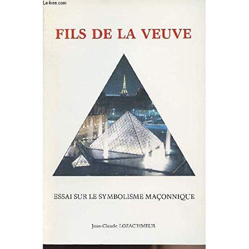 Fils De La Veuve - Essai Sur Le Symbolisme Maconnique