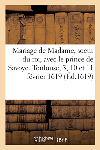 Relation De Ce Qui S'est Passé Pour Le Mariage De Madame, Soeur Du Roi, Avec Le Prince De Savoye