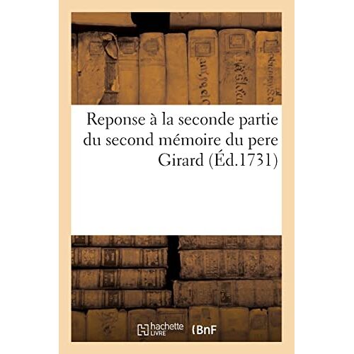 Reponse À La Seconde Partie Du Second Mémoire Du Pere Girard