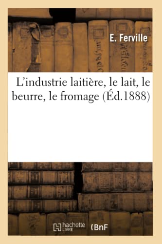 L'industrie Laitière, Le Lait, Le Beurre, Le Fromage