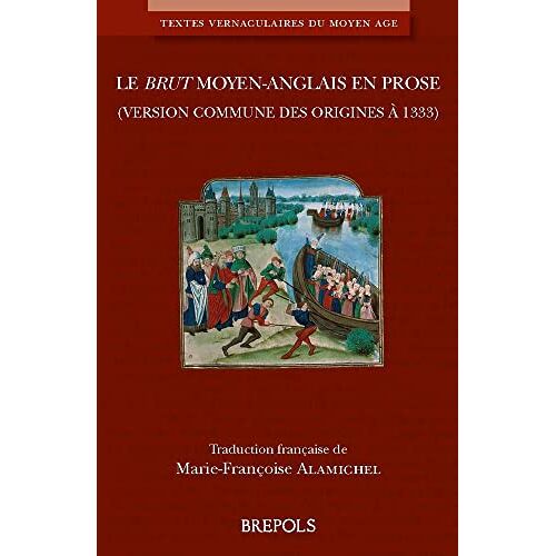 Le Brut Moyen-Anglais En Prose (Version Commune Des Origines A 1333): Traduction Francaise De Marie-Francoise Alamichel
