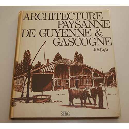 Architecture Paysanne De Guyenne & Gascogne