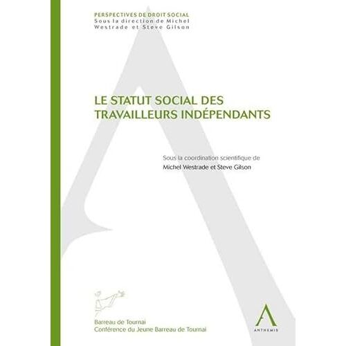 Le Statut Social Des Travailleurs Independants - Sous La Coordination De Steve Gilson, Michel Westra