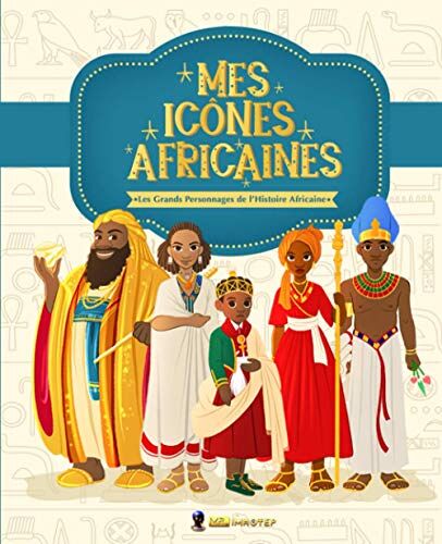 Mes Icônes Africaines: Les Grands Personnages De L'histoire Africaine