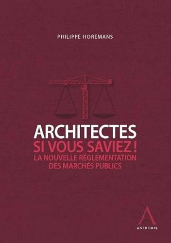 Architectes, Si Vous Saviez ! - La Nouvelle Reglementation Des Marches Publics