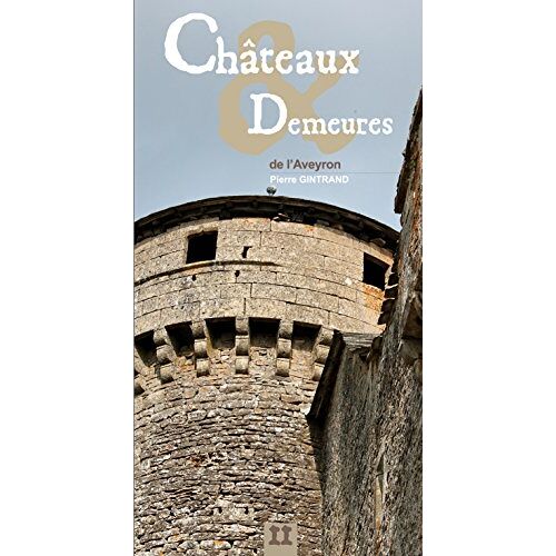 Chateaux Et Demeures De L'aveyron. Tome Ii Seul