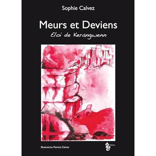 Meurs Et Deviens - Eloi De Kerangwenn - Sophie Calvez