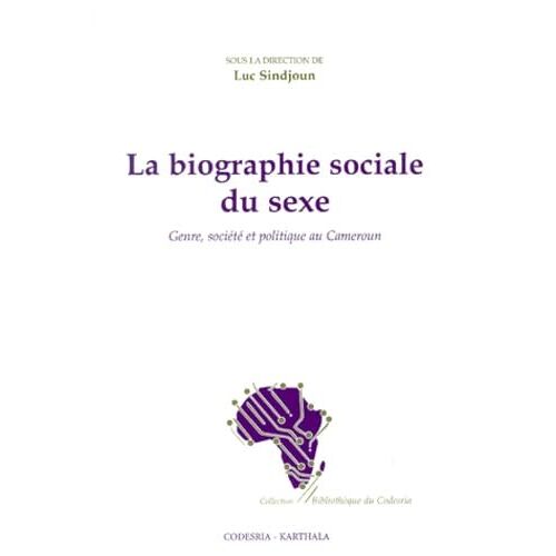 Biographie Sociale Du Sexe. Genre Societe Et Politique Au Cameroun