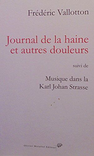 Journal De La Haine Et Autres Douleurs Suivi De Musique Dans La Karl Johan Stras