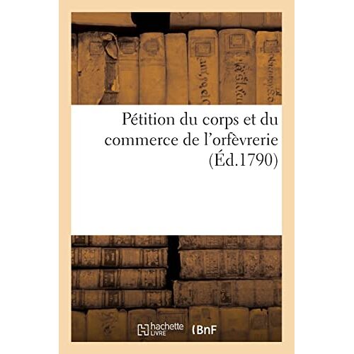 Pétition Du Corps Et Du Commerce De L'orfèvrerie