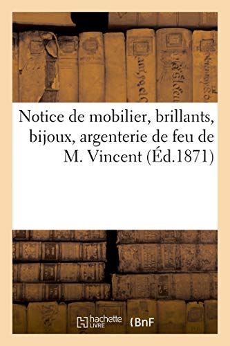 Notice De Mobilier, Brillants, Bijoux, Argenterie De Feu De M. Vincent