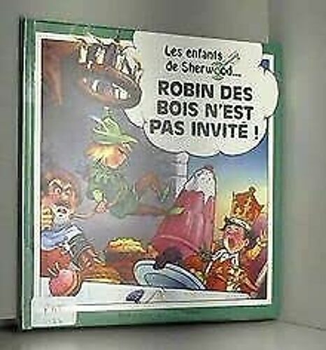Les Enfants De Sherwood - Robin Des Bois N'est Pas Invite !