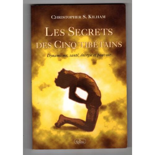 Les Secrets De Cinq Tibétants : Dynamisme, Santé, Énergie Et Pouvoir