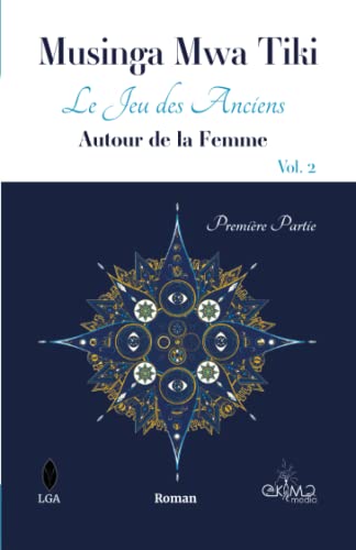 Le Jeu Des Anciens - Vol.2 Autour De La Femme - Première Partie